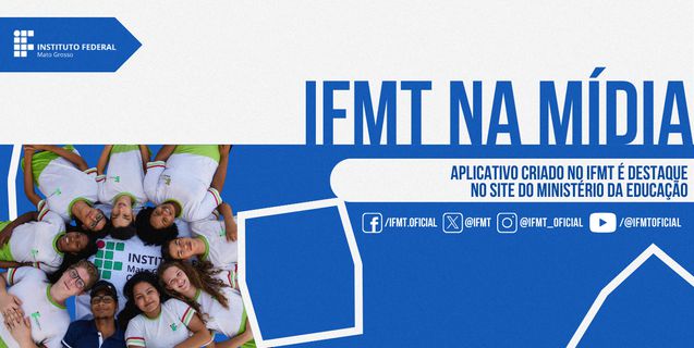 NA MÍDIA: Aplicativo criado no IFMT é destaque no site do Ministério da Educação